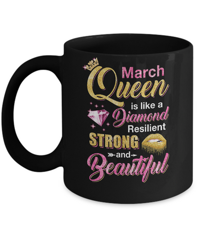 March Girls Queen Is Diamond Strong Beautiful Mug-Coffee Mug-11oz Mug-Black