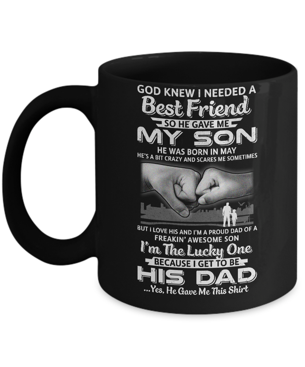 I Needed A Best Friend He Gave Me My Son May Dad Mug-Coffee Mug-11oz Mug-Black