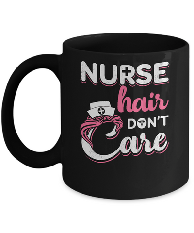 Nurse Hair Don't Care Mug-Coffee Mug-11oz Mug-Black