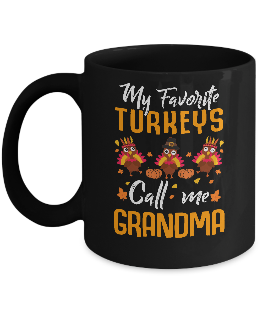 My Favorites Turkeys Call Me Grandma Thanksgiving Day Mug-Coffee Mug-11oz Mug-Black