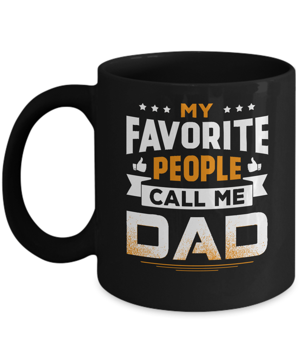 My Favorite People Call Me Dad Mug-Coffee Mug-11oz Mug-Black