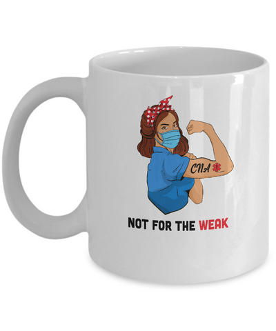 Strong Woman Not For The Weak CNA Nurse Nursing Gifts Mug-Coffee Mug-11oz Mug-White