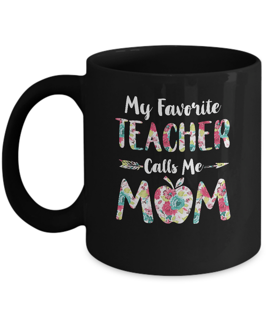 Floral My Favorite Teacher Calls Me Mom Mothers Day Gift Mug-Coffee Mug-11oz Mug-Black