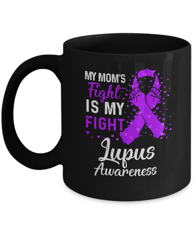My Mom's Fight Is My Fight Lupus Awareness Mug-Coffee Mug-11oz Mug-Black