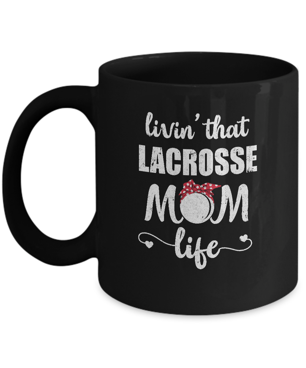 Living That Lacrosse Mom Life Mothers Day Gifts Mug-Coffee Mug-11oz Mug-Black