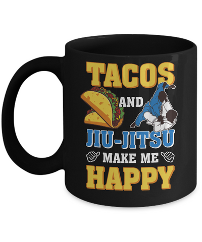 Tacos And Jiu Jitsu Make Me Happy Mug-Coffee Mug-11oz Mug-Black