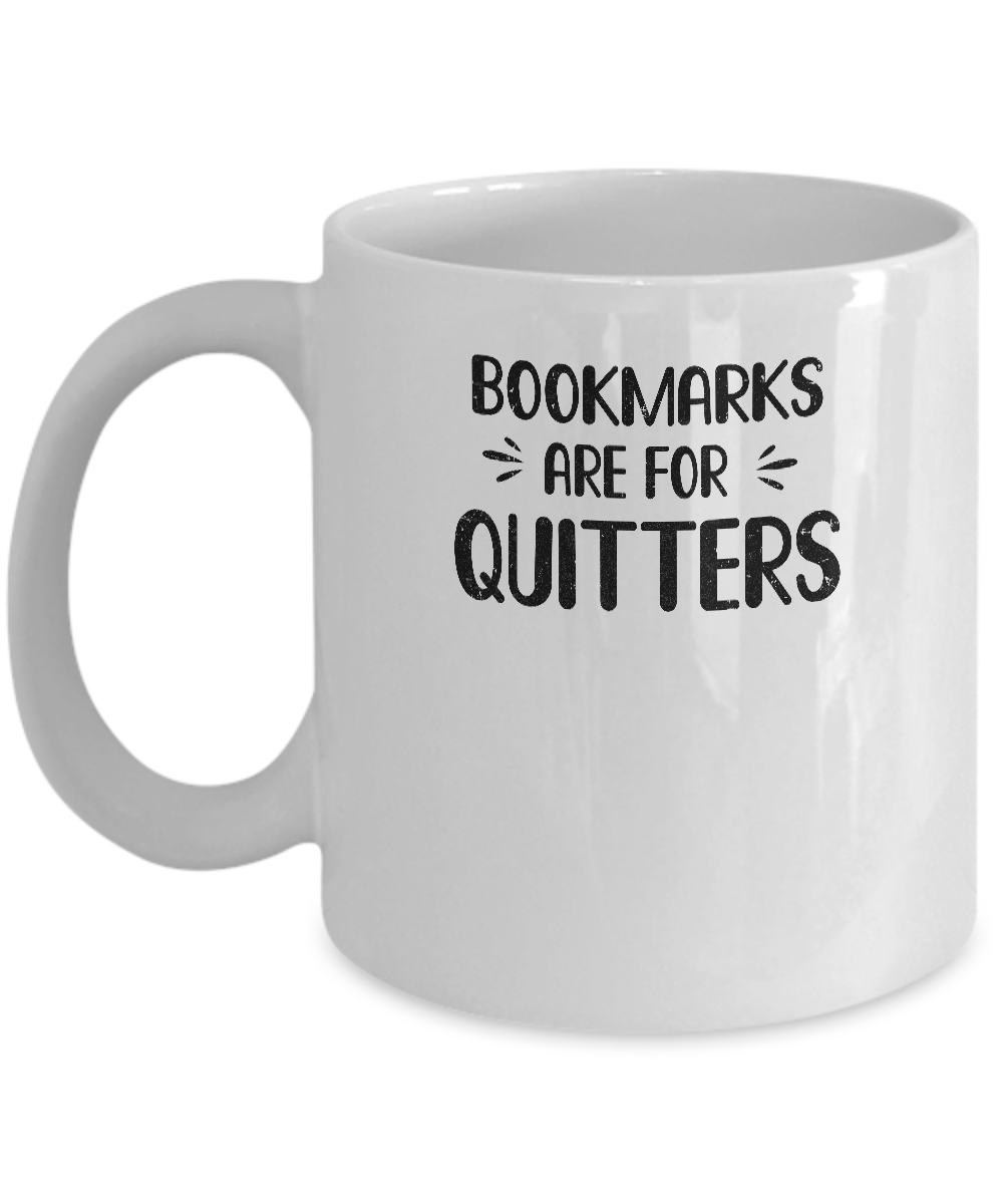 Bookmarks Are For Quitters Book Lover Funny Reading Mug-Coffee Mug-11oz Mug-White