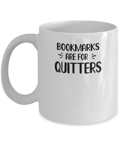 Bookmarks Are For Quitters Book Lover Funny Reading Mug-Coffee Mug-11oz Mug-White