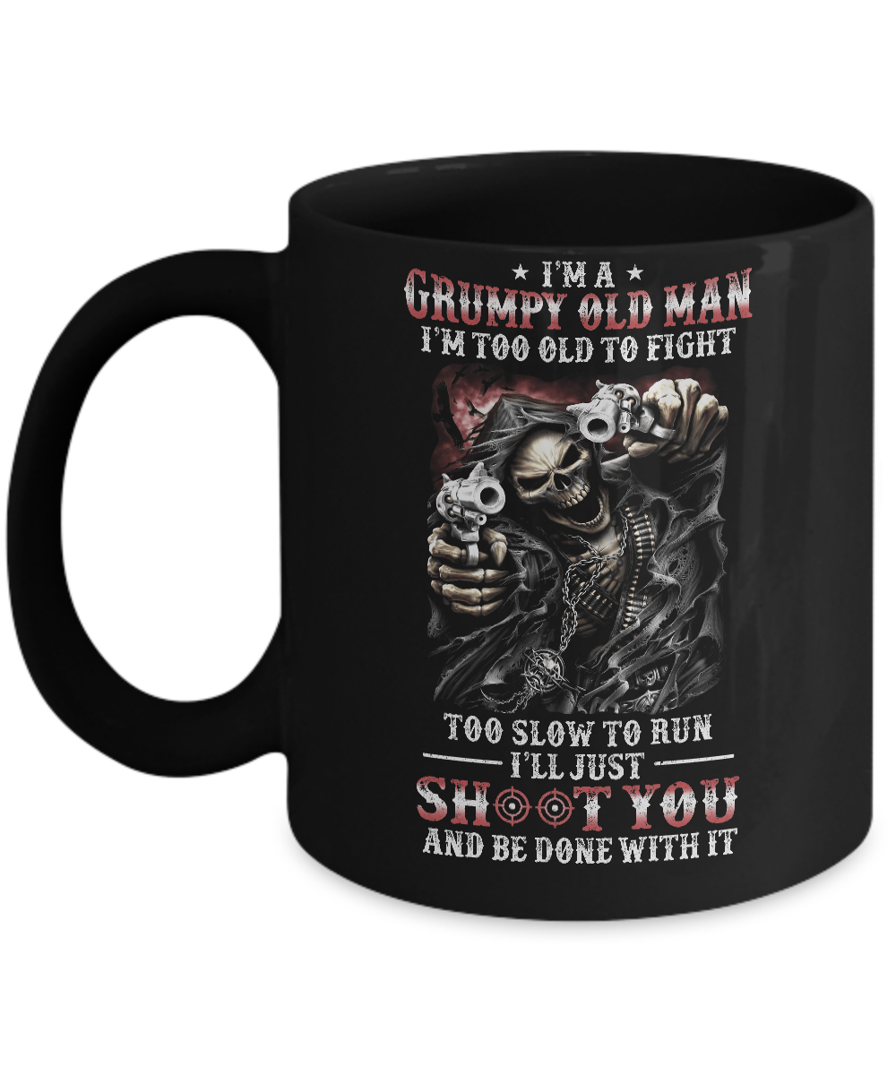 I'm A Grumpy Old Man I'm Too Old To Fight Fathers Day Mug