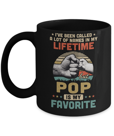 I've Been Called A Lot Of Names Pop Is My Favorite Gift Mug-Coffee Mug-11oz Mug-Black