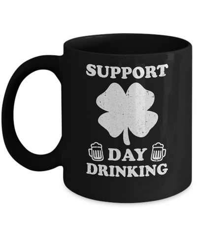 Support Day Drinking Beer Drinking St Patrick's Day Mug-Coffee Mug-11oz Mug-Black
