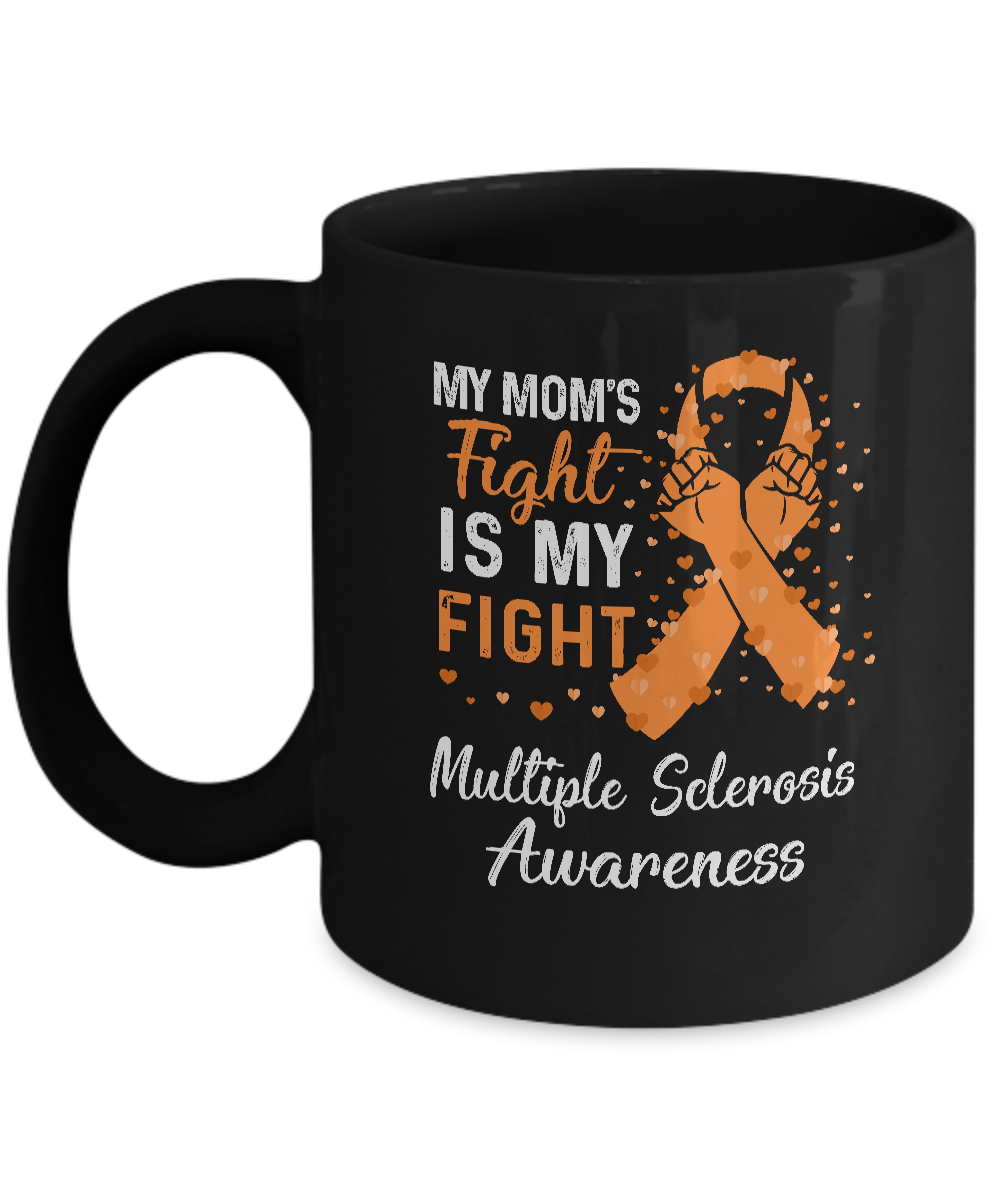 My Mom's Fight Is My Fight Multiple Sclerosis Mug-Coffee Mug-11oz Mug-Black