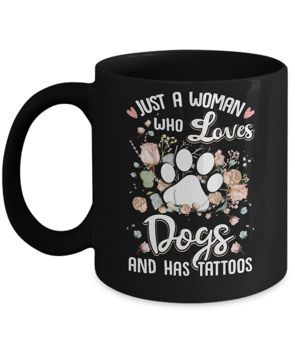 Just A Woman Who Loves Dogs And Have Tattoos Mug