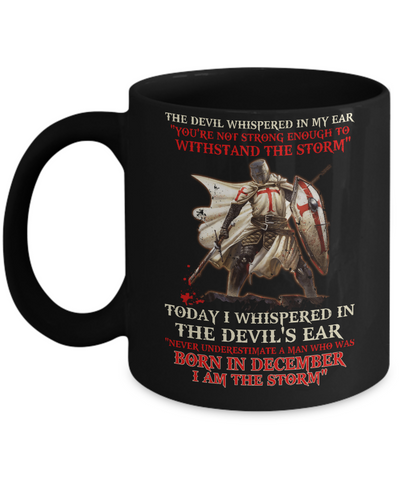 Knight Templar The Devil Whispered A Man Born In December The Storm Mug-Coffee Mug-11oz Mug-Black