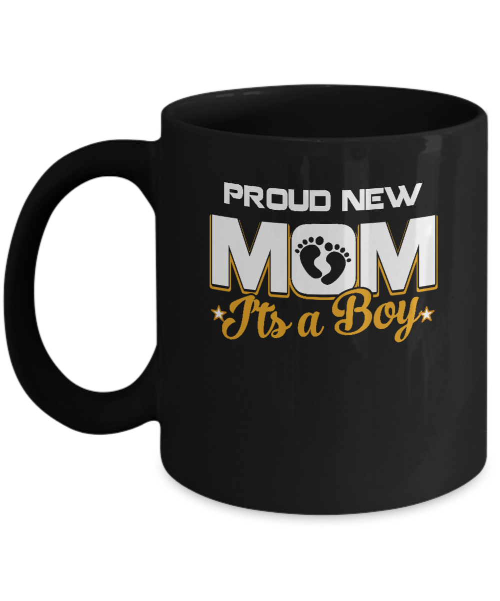 Proud New Mom It's A Boy New Baby Mug
