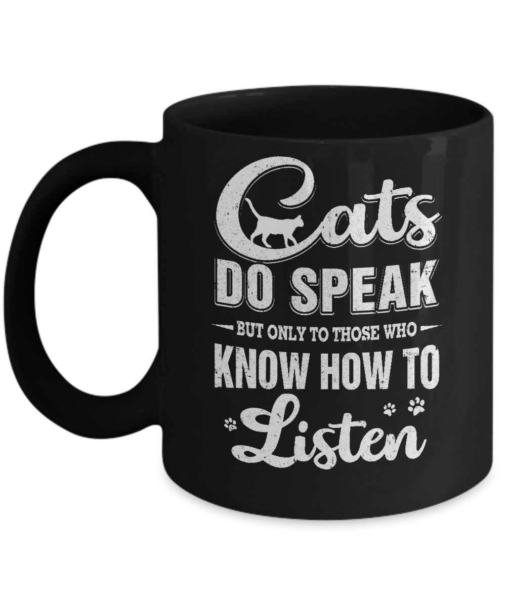 Cats Do Speak But Only To Those Who Know How To Listen Mug-Coffee Mug-11oz Mug-Black