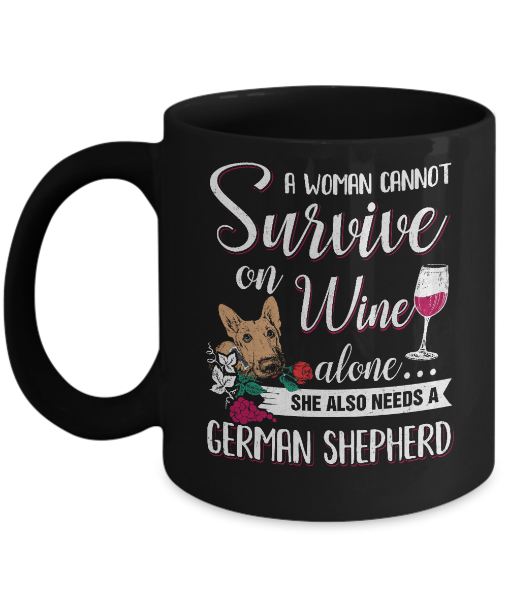 A Woman Can't Survive On Wine Alone German Shepherd Dog Mug