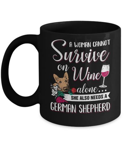 A Woman Can't Survive On Wine Alone German Shepherd Dog Mug-Coffee Mug-11oz Mug-Black