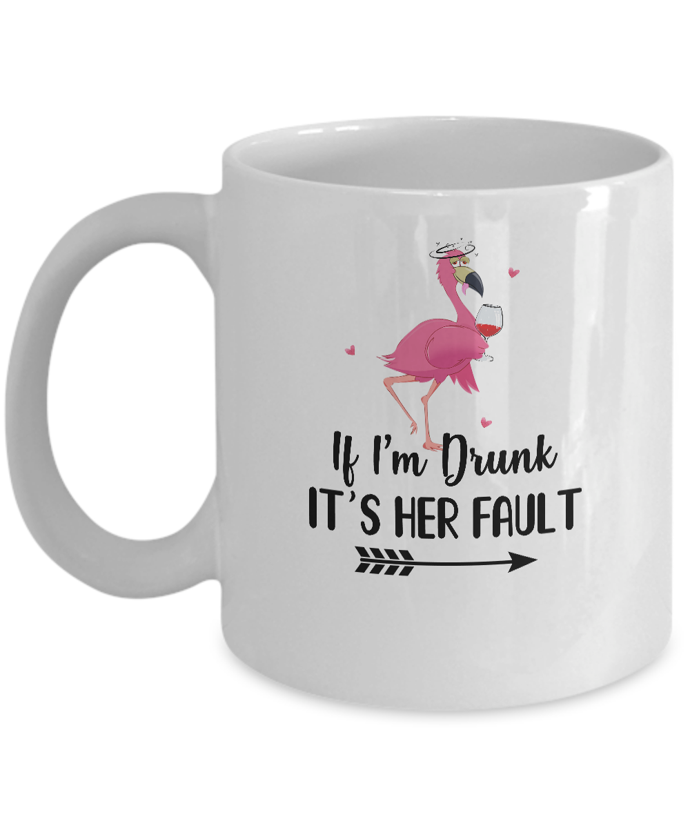 If I'm Drunk It's Her Fault Flamingo Drink Wine Lover Mug