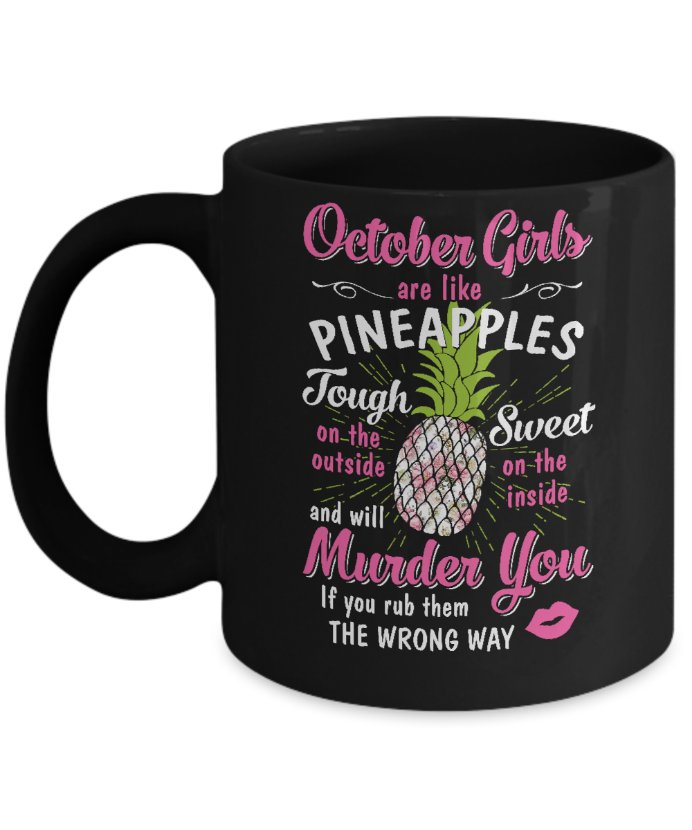 October Girls Are Like Pineapples Sweet Birthday Gift Mug