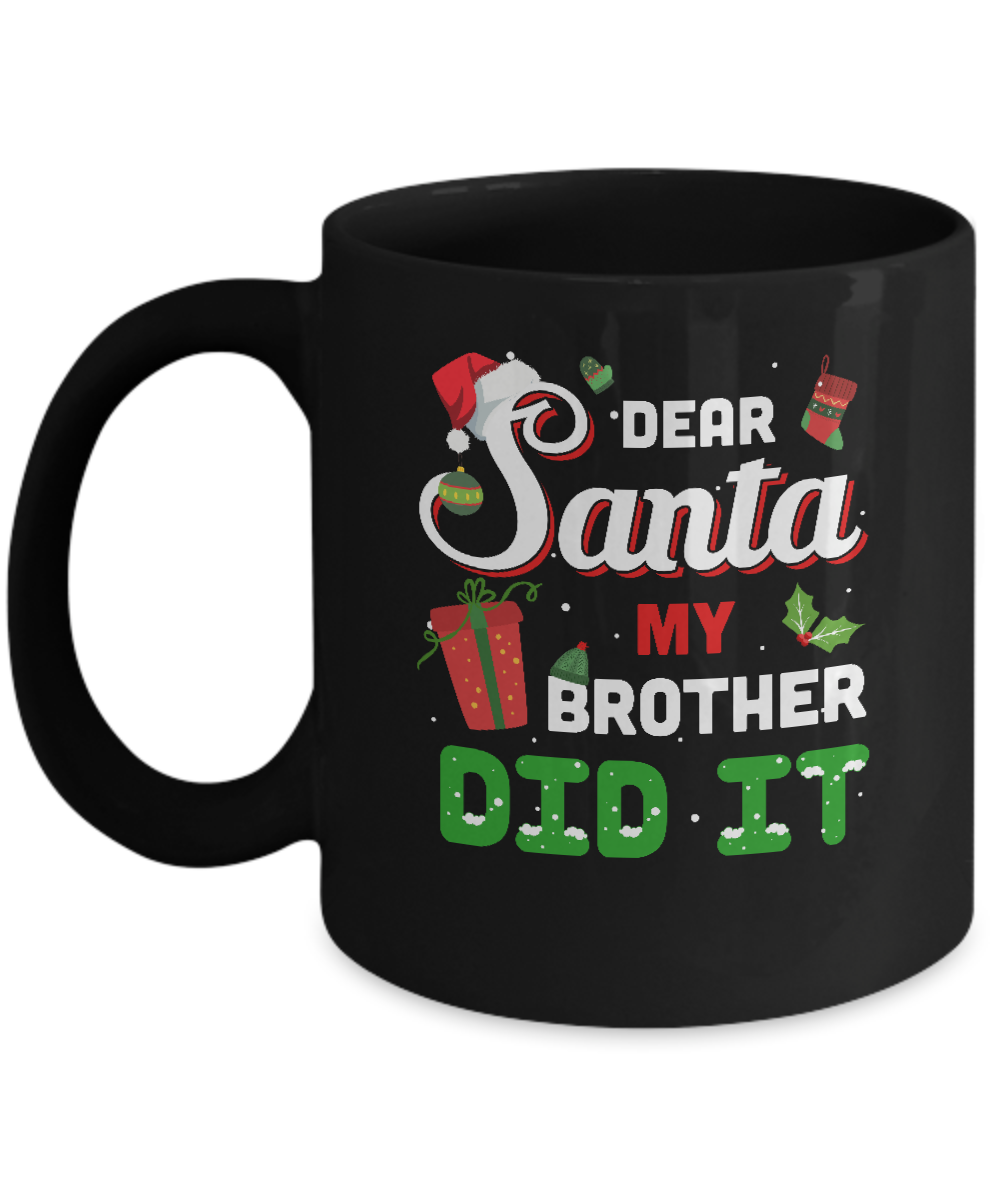 Dear Santa My Brother Did It Christmas Mug-Coffee Mug-11oz Mug-Black