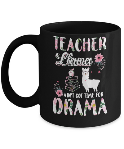Teacher Llama Ain't Got Time For Your Drama Mug-Coffee Mug-11oz Mug-Black