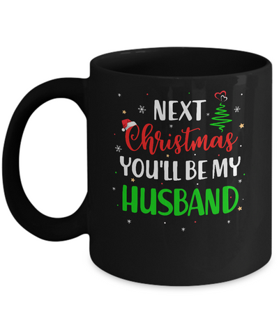 Next Christmas You Will Be My Husband Matching Couple Christmas Mug-Coffee Mug-11oz Mug-Black
