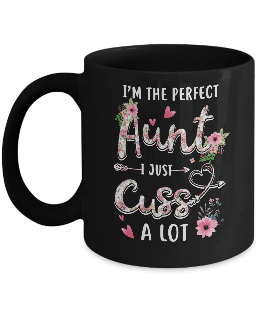 I'm The Perfect Aunt I Just Cuss A Lot Mug