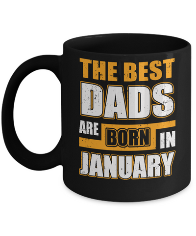 The Best Dads Are Born In January Mug-Coffee Mug-11oz Mug-Black