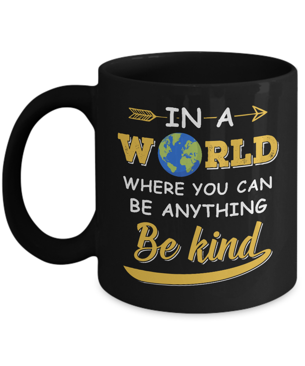 In A World Where You Can Be Anything Be Kind Mug