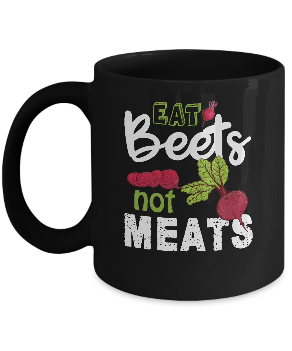 Eat Beets Not Meats Vegetarian Mug-Coffee Mug-11oz Mug-Black