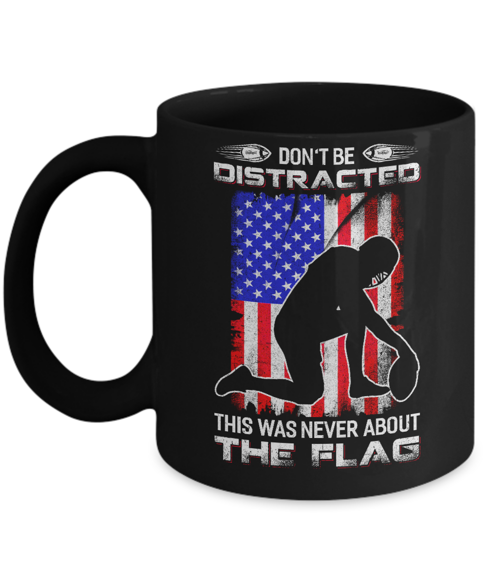 Don't Be Distracted This Was Never About The Flag Mug