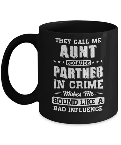 They Call Me Aunt Partner In Crime Mothers Day Mug-Coffee Mug-11oz Mug-Black