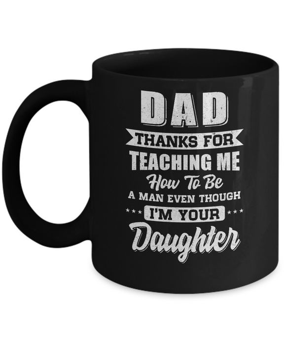 Dad Thank You For Teaching Me How To Be A Man Fathers Day Mug-Coffee Mug-11oz Mug-Black