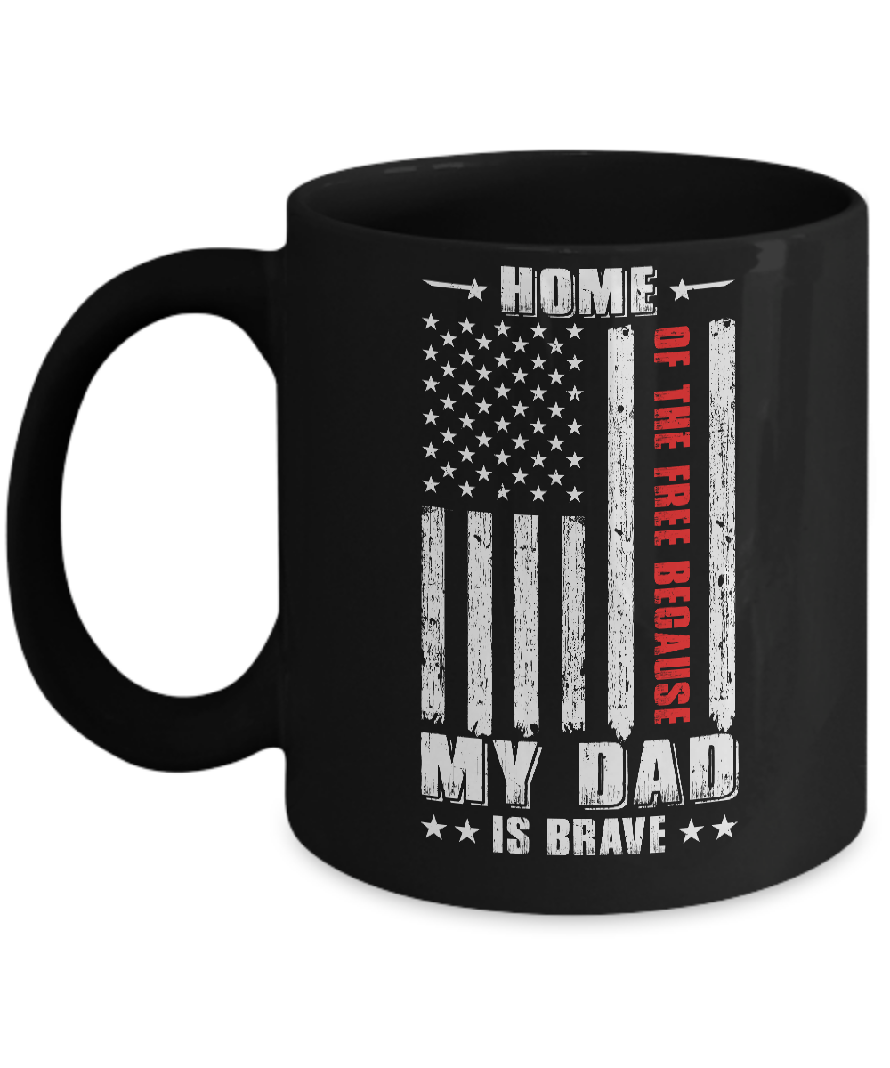Home Of The Free Because My Dad Is Brave Son Daughter Mug-Coffee Mug-11oz Mug-Black