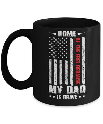 Home Of The Free Because My Dad Is Brave Son Daughter Mug-Coffee Mug-11oz Mug-Black