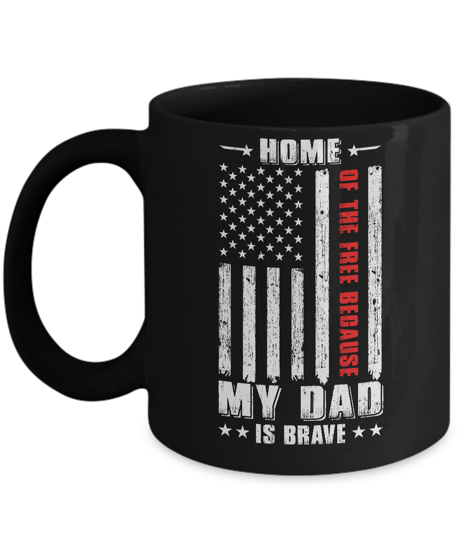 Home Of The Free Because My Dad Is Brave Son Daughter Mug-Coffee Mug-11oz Mug-Black