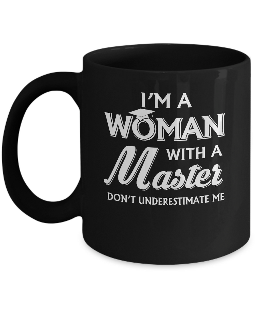 I'm A Woman With A Masters Degree Graduation Gift Mug-Coffee Mug-11oz Mug-Black