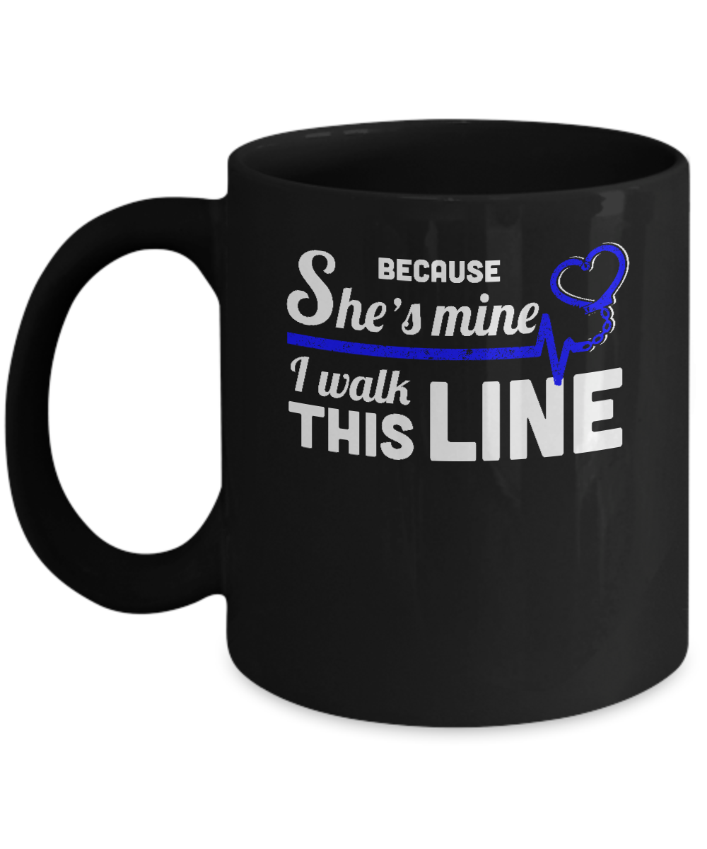 Because She's Mine I Walk This Line Thin Blue Line Mug