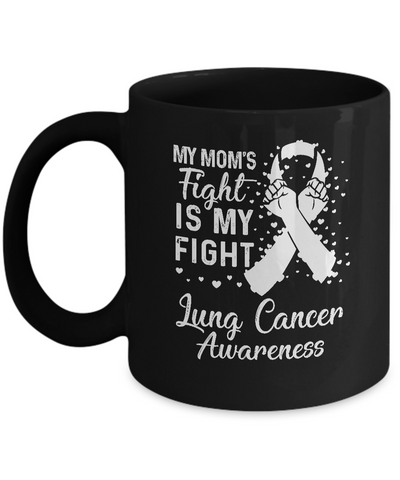 My Mom's Fight Is My Fight Lung Cancer Awareness Mug-Coffee Mug-11oz Mug-Black