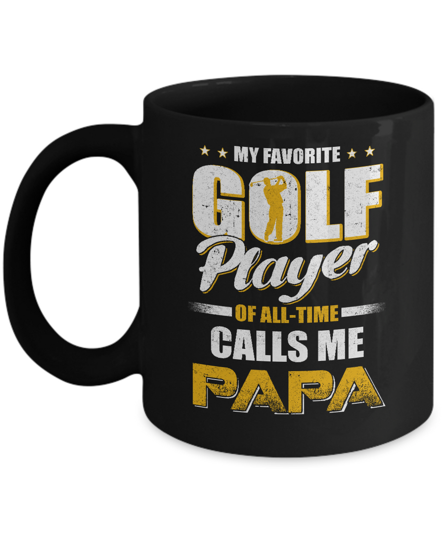 My Favorite Golf Player Calls Me Papa Golf Mug-Coffee Mug-11oz Mug-Black