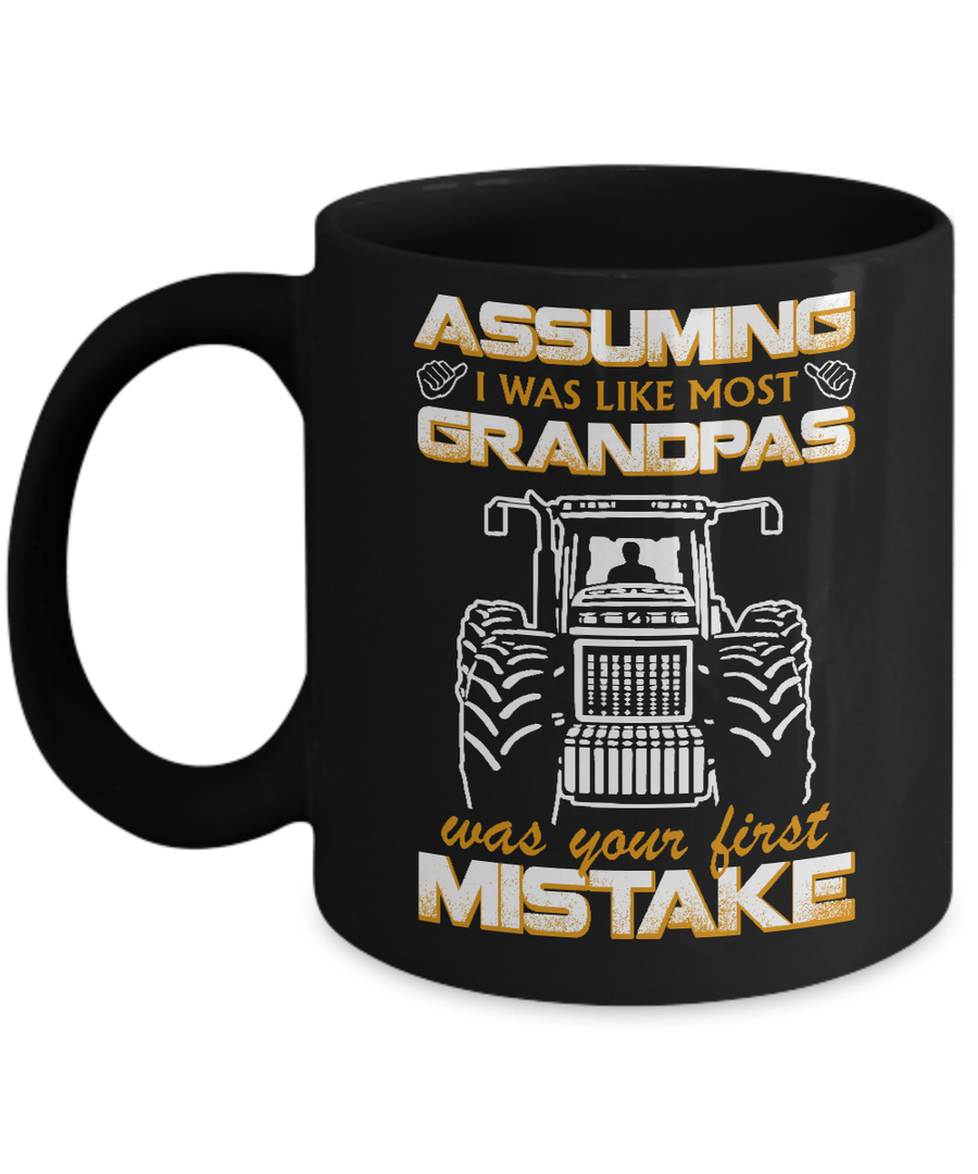 Assuming I Was Like Most Grandpas Was Your First Mistake Farmer Mug-Coffee Mug-11oz Mug-Black