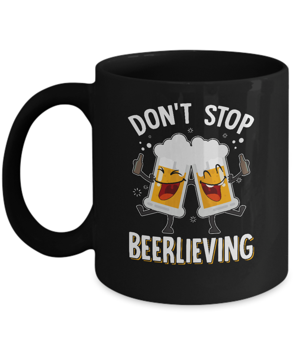 Don't Stop Beerlieving Drinking Beer Mug