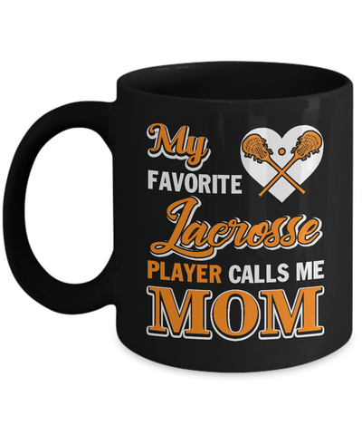 My Favorite Lacrosse Player Calls Me Mom Mug-Coffee Mug-11oz Mug-Black