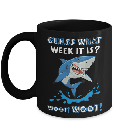 Guess What Week It Is Shark Mug-Coffee Mug-11oz Mug-Black