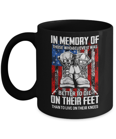 In Memory Of Those Who Believed It Was Better To Die On Their Feet Mug-Coffee Mug-11oz Mug-Black