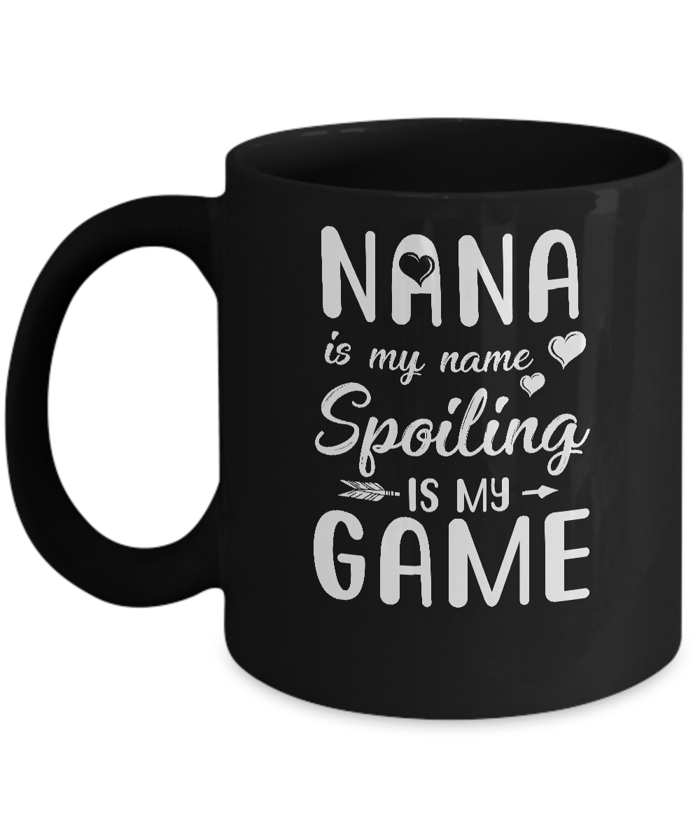 Nana Is My Name Spoiling Is My Game Funny Mothers Day Mug-Coffee Mug-11oz Mug-Black