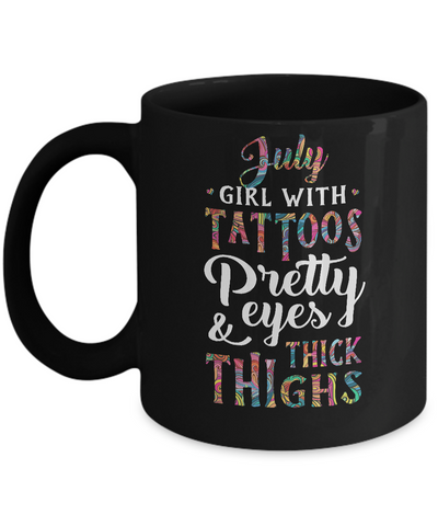 Tattoos Pretty Eyes Thick Thighs July Girl Birthday Mug-Coffee Mug-11oz Mug-Black