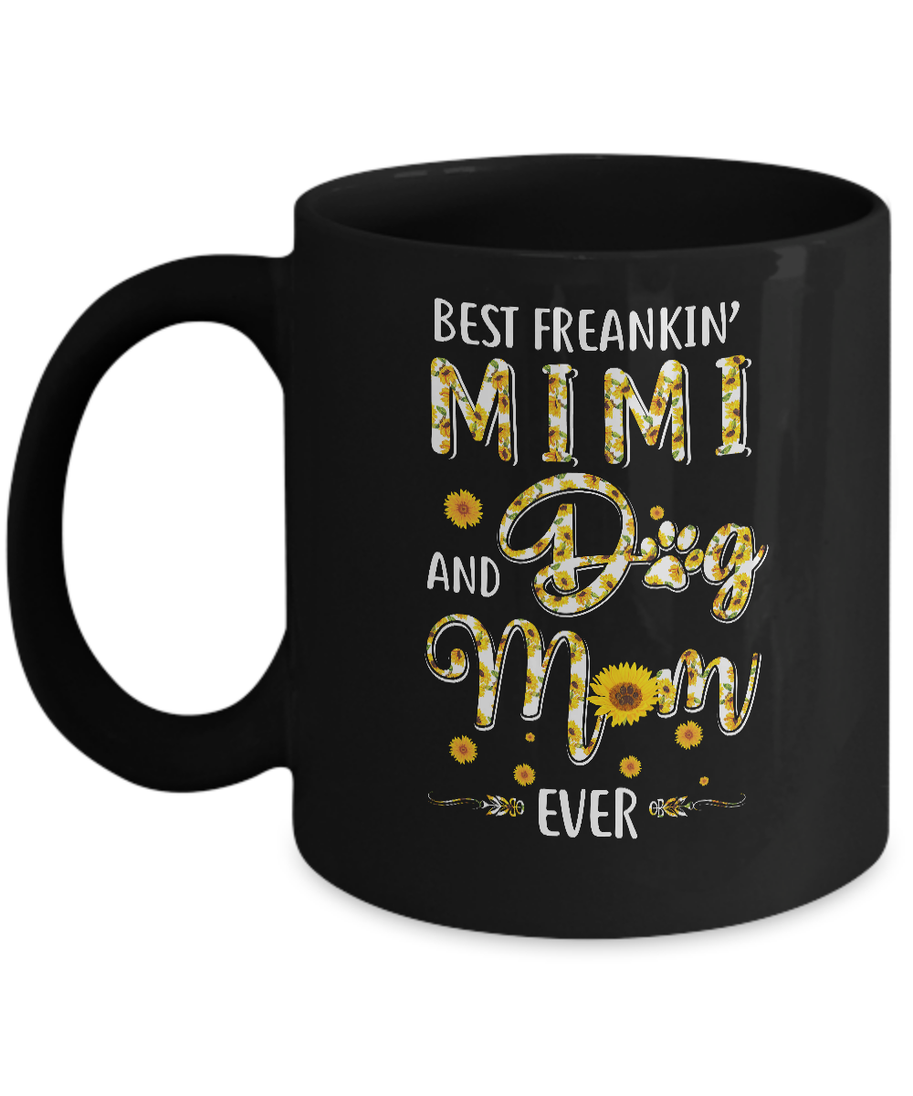 Best Freakin Mimi And Dog Mom Ever Mother Day Gift Mug-Coffee Mug-11oz Mug-Black