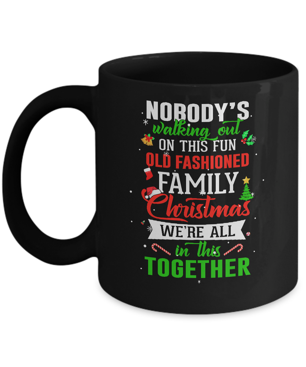 Nobody's Walking Out On This Fun Old Family Christmas Xmas Mug